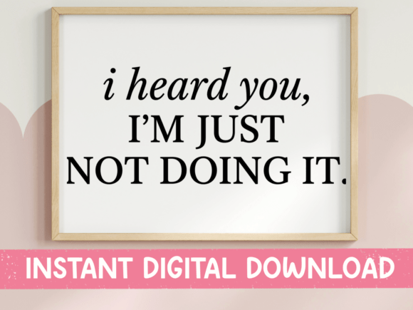 I Heard You Not Doing It SVG PNG: Mastering the Art of Selective Hearing